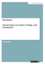 Interpretation von Psalm 22. Klage- oder Lobespsalm?