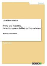 Werte und Konflikte. Umweltverantwortlichkeit im Unternehmen