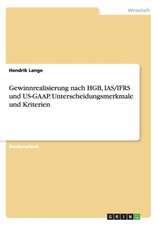 Gewinnrealisierung nach HGB, IAS/IFRS und US-GAAP. Unterscheidungsmerkmale und Kriterien