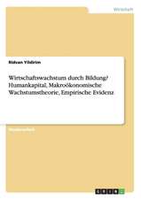 Wirtschaftswachstum durch Bildung? Humankapital, Makroökonomische Wachstumstheorie, Empirische Evidenz