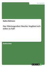 Das Nibelungenlied. Brachte Siegfried sich selbst zu Fall?