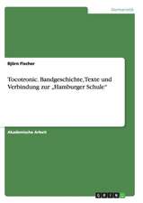 Tocotronic. Bandgeschichte, Texte und Verbindung zur 