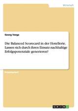 Die Balanced Scorecard in der Hotellerie. Lassen sich durch ihren Einsatz nachhaltige Erfolgspotenziale generieren?