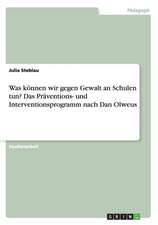 Was können wir gegen Gewalt an Schulen tun? Das Präventions- und Interventionsprogramm nach Dan Olweus