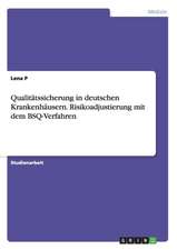 Qualitätssicherung in deutschen Krankenhäusern. Risikoadjustierung mit dem BSQ-Verfahren