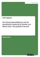 Die Personenidentifikation und ihr sprachlicher Ausdruck im Roman von Martin Suter "Ein perfekter Freund"