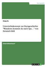 Unterrichtskonzept zur Kurzgeschichte "Wanderer, kommst du nach Spa..." von Heinrich Böll