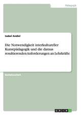 Die Notwendigkeit interkultureller Kunstpädagogik und die daraus resultierenden Anforderungen an Lehrkräfte