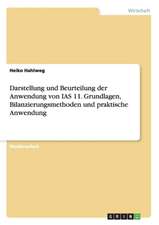 Darstellung und Beurteilung der Anwendung von IAS 11. Grundlagen, Bilanzierungsmethoden und praktische Anwendung