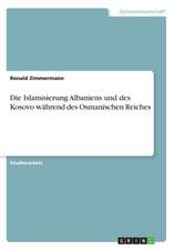 Die Islamisierung Albaniens und des Kosovo während des Osmanischen Reiches