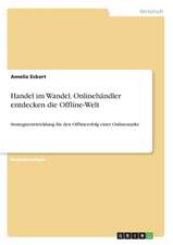 Handel im Wandel. Onlinehändler entdecken die Offline-Welt