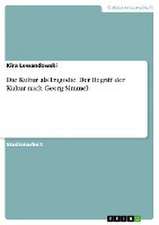 Die Kultur als Tragödie. Der Begriff der Kultur nach Georg Simmel