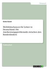 Mobilitätschancen für Lehrer in Deutschland. Die Anerkennungsproblematik zwischen den Bundesländern