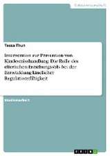 Intervention zur Prävention von Kindesmisshandlung. Die Rolle des elterlichen Erziehungsstils bei der Entwicklung kindlicher Regulationsfähigkeit