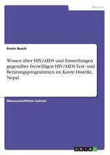 Wissen über HIV/AIDS und Einstellungen gegenüber freiwilligen HIV/AIDS Test- und Beratungsprogrammen im Kavre Distrikt, Nepal