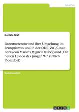 Literaturzensur und ihre Umgehung im Franquismus und in der DDR. Zu "Cinco horas con Mario" (Miguel Delibes) und "Die neuen Leiden des jungen W." (Ulrich Plenzdorf)