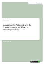 Interkulturelle Pädagogik und die Zusammenarbeit mit Eltern in Kindertagesstätten