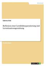 Reflexion einer Lernfeldsequenzierung und Lernsituationsgestaltung