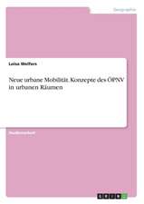 Neue urbane Mobilität. Konzepte des ÖPNV in urbanen Räumen