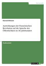 Auswirkungen der Französischen Revolution auf die Sprache der Öffentlichkeit im 18. Jahrhundert