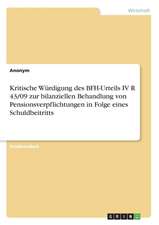 Kritische Würdigung des BFH-Urteils IV R 43/09 zur bilanziellen Behandlung von Pensionsverpflichtungen in Folge eines Schuldbeitritts