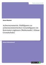 Achsensymmetrie. Halbfiguren zu achsensymmetrischen Gesamtfiguren im Karoraster ergänzen (Mathematik 3. Klasse Grundschule)