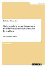 Markenbindung in der Generation Y. Konsumverhalten von Millennials in Deutschland