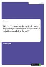 Welche Chancen und Herausforderungen birgt die Digitalisierung von Gesundheit für Individuum und Gesellschaft?