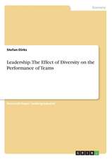 Leadership. the Effect of Diversity on the Performance of Teams