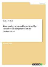 Time Preferences and Happiness. the Influence of Happiness on Time Management