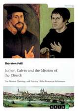 Luther, Calvin and the Mission of the Church