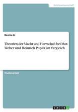 Theorien der Macht und Herrschaft bei Max Weber und Heinrich Popitz im Vergleich