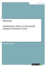 Doubting the Efficacy of the Growth Mindset. a Literature Review