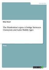 The Prudentius's Epos. a Bridge Between Classicism and Latin Middle Ages