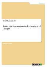 Russia Blocking Economic Development of Georgia