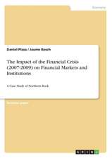 The Impact of the Financial Crisis (2007-2009) on Financial Markets and Institutions