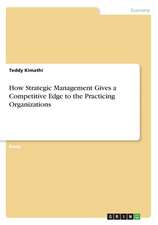 How Strategic Management Gives a Competitive Edge to the Practicing Organizations