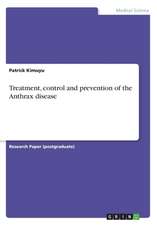 Treatment, Control and Prevention of the Anthrax Disease