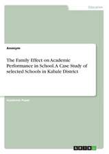 The Family Effect on Academic Performance in School. a Case Study of Selected Schools in Kabale District