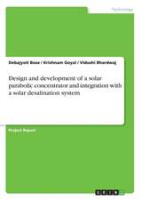 Design and development of a solar parabolic concentrator and integration with a solar desalination system