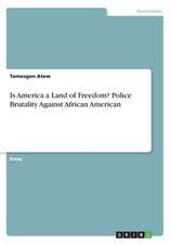 Is America a Land of Freedom? Police Brutality Against African American