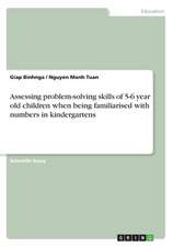 Assessing Problem-Solving Skills of 5-6 Year Old Children When Being Familiarised with Numbers in Kindergartens