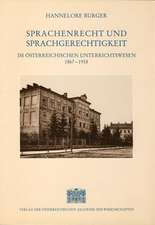 Sprachenrecht und Sprachengerechtigkeit im österreichischen Unterrichtswesen 1867-1918