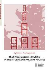 Tradition and Innovation in the Mycenaean Palatilal Polities