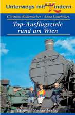 Unterwegs mit Kindern. Top-Ausflugsziele rund um Wien