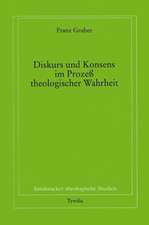 Diskurs und Konsens im Prozess theologischer Wahrheit