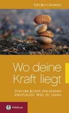 Wo deine Kraft liegt