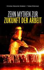 Zehn Mythen zur Zukunft der Arbeit