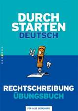 Durchstarten Deutsch Rechtschreibung. Dein Übungsbuch