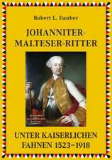 Johanniter- Malteser- Ritter unter kaiserlichen Fahnen 15301918